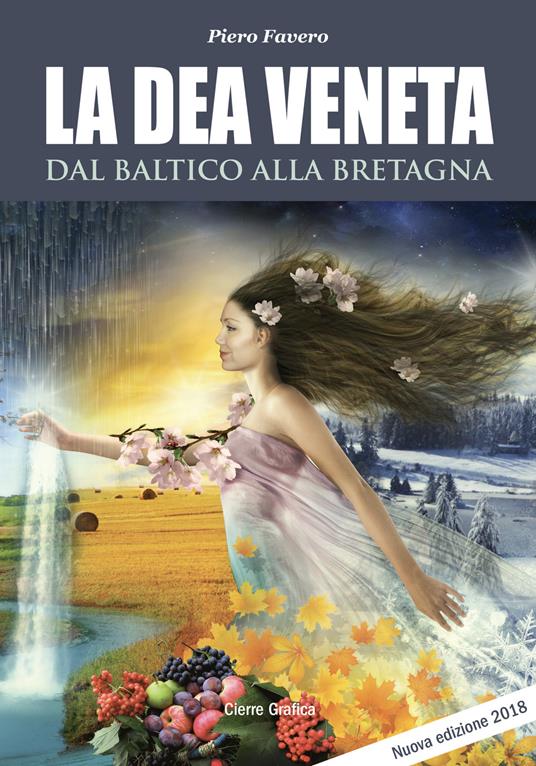 La dea veneta. Dal Baltico alla Bretagna - Piero Favero - copertina