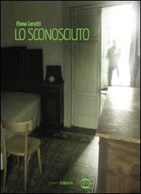 Lo sconosciuto - Elena Cerutti - copertina