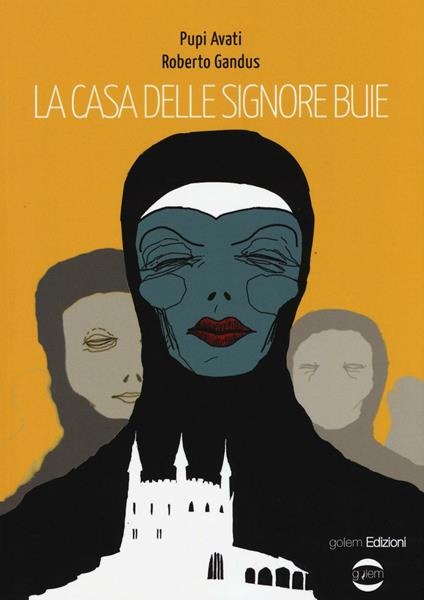 La casa delle signore buie - Pupi Avati,Roberto Gandus - copertina