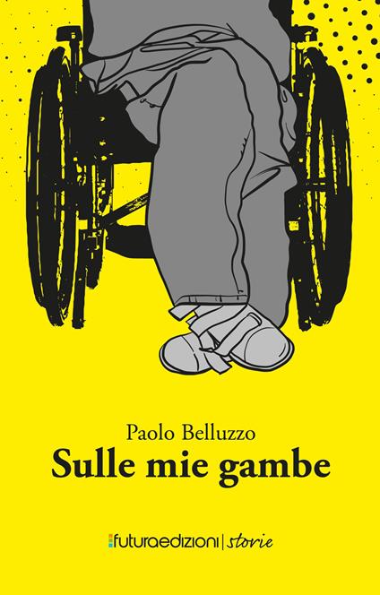 Sulle mie gambe - Paolo Belluzzo - copertina