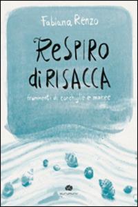 Respiro di risacca. Frammenti di conchiglie e maree - Fabiana Renzo - copertina