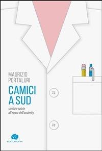 Camici a sud. Sanità e salute all'epoca dell'austerity - Maurizio Portaluri - ebook