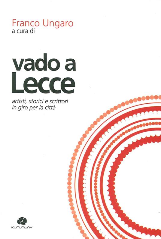 Vado a Lecce. Artisti, storici e scrittori in giro per la città - copertina