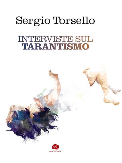 Interviste sul tarantismo - Sergio Torsello - ebook