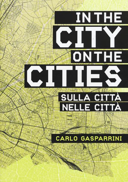 Nella città, sulla città-In the city, on the cities. Ediz. bilingue - Carlo Gasparrini - copertina