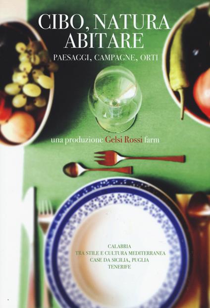 Cibo, natura, abitare. Paesaggi, campagne, orti. Vol. 1: In Calabria tra stile e cultura mediterranea con spunti da Sicilia e Puglia, Tenerife - copertina