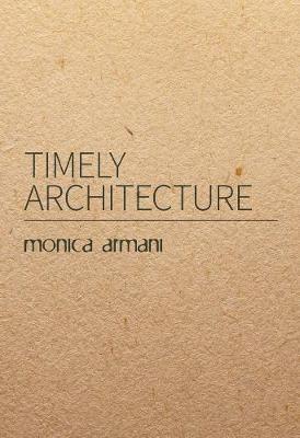 Timely architecture. Ediz. italiana e inglese - Monica Armani - copertina