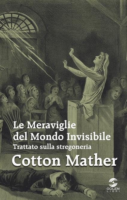 Le meraviglie del mondo invisibile. Trattato sulla stregoneria - Cotton Mather - copertina