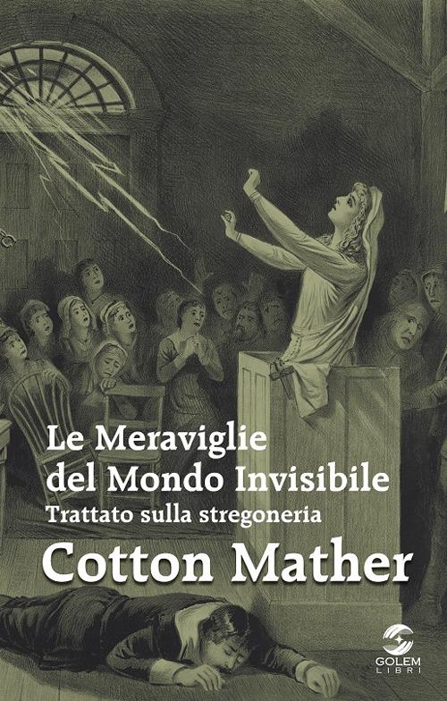 Le meraviglie del mondo invisibile. Trattato sulla stregoneria - Cotton Mather - copertina