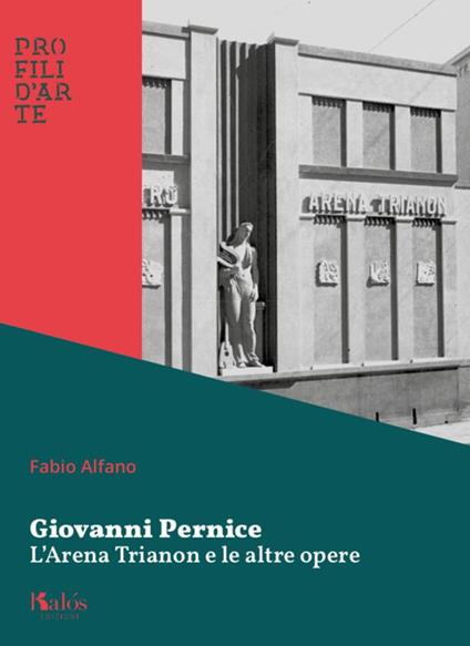 Giovanni Pernice. L'Arena Trianon e le altre opere - Fabio Alfano - copertina