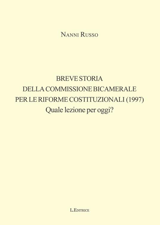 Breve storia della Commissione Bicamerale per le riforme costituzionali (1997). Quale lezione per oggi? - Nanni Russo - copertina