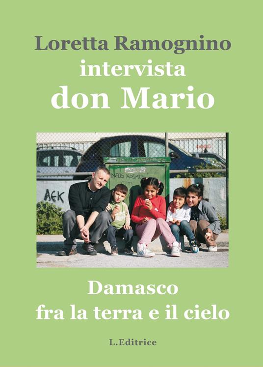 Damasco fra la terra e il cielo. Intervista a don Mario Montanaro - Loretta Ramognino,Mario Montanaro - copertina