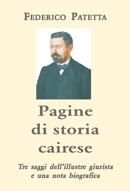 Pagine di storia cairese. Tre saggi dell'illustre giurista e una nota biografica - Federico Patetta - copertina