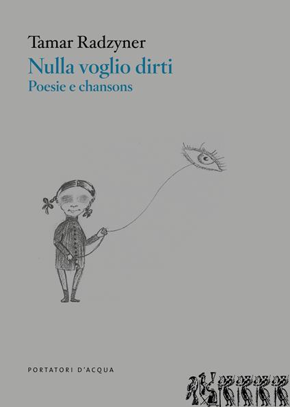 Nulla voglio dirti. Poesie e chansons - Tamar Radzyner - copertina