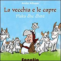 La vecchia e le capre. Ediz. italiana e albanese - Anila Alhasa - copertina