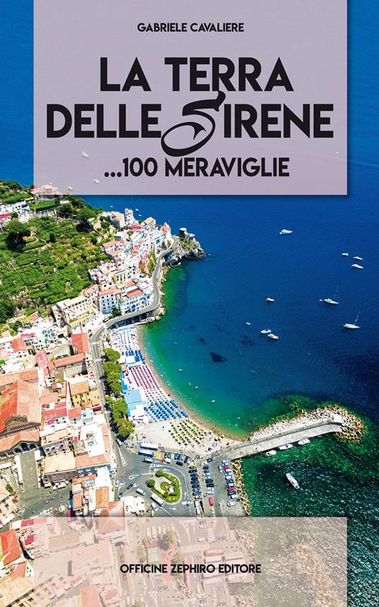 La terra delle sirene. 100 meraviglie... - Gabriele Cavaliere - copertina