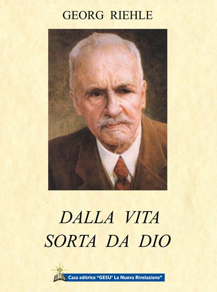 Dalla vita sorta da Dio - Georg Riehle - copertina