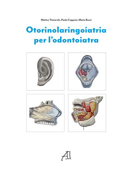 Otorinolaringoiatria per l’odontoiatria - Matteo Trimarchi,Paolo Capparé,Mario Bussi - copertina