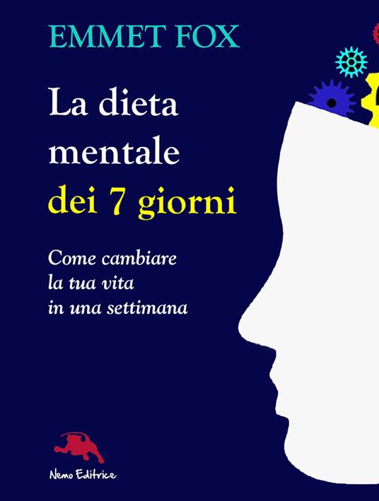 La dieta mentale dei 7 giorni. Come cambiare la tua vita in una settimana - Emmet Fox - copertina