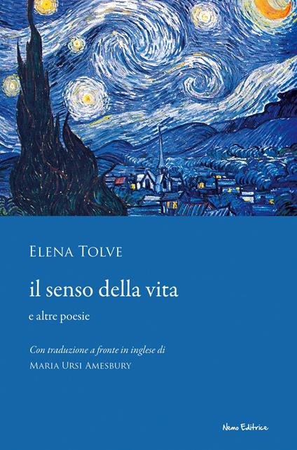 Il senso della vita e altre poesie. Testo inglese a fronte - Elena Tolve - copertina