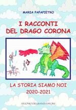 I racconti del drago Corona. La storia siamo noi 2020-2021