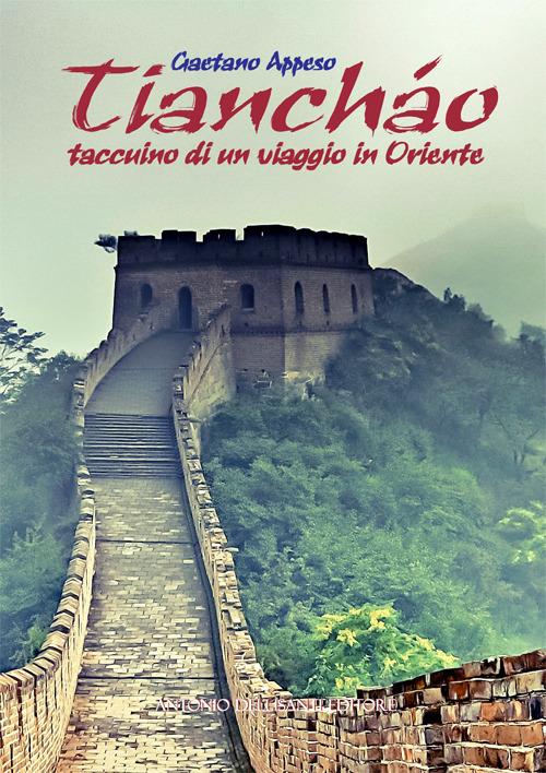 Tiancháo. Taccuino di un viaggio in Oriente - Gaetano Appeso - copertina