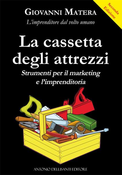 La cassetta degli attrezzi. Strumenti per il marketing e l'imprenditoria - Giovanni Matera - copertina