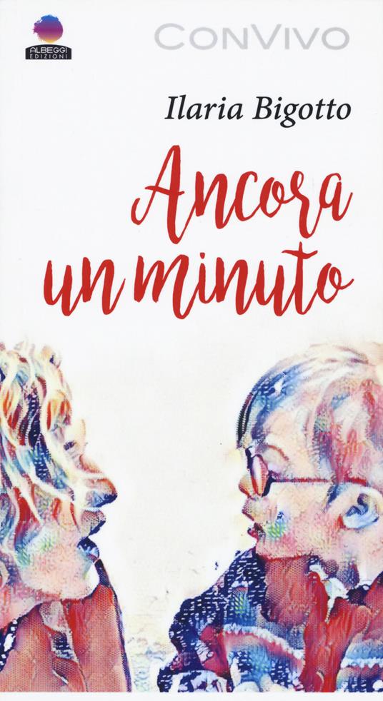 Ancora un minuto - Ilaria Bigotto - copertina