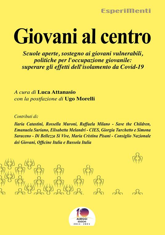 Giovani al centro. Scuole aperte, sostegno ai giovani vulnerabili, politiche per l'occupazione giovanile: superare gli effetti del Covid-19. Nuova ediz. - Luca Attanasio - ebook