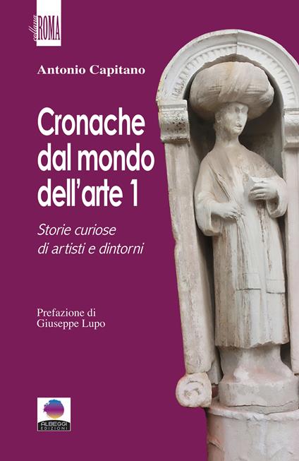 Cronache dal mondo dell'arte. Vol. 1 - Antonio Capitano - ebook