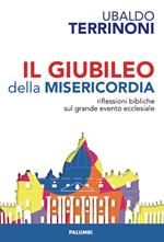 Il giubileo della misericordia. Riflessioni biblliche sul grande evento ecclesiale