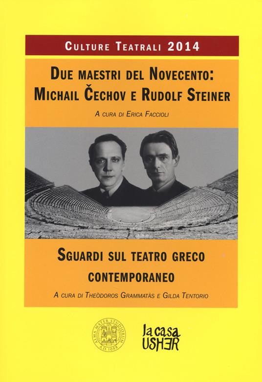Due maestri del Novecento: Michail Cechov e Rudolf Steiner. Sguardi sul teatro greco contemporaneo. Culture teatrali 2014 - copertina