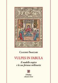 Vulpes in fabula. Il modello esopico e la sua fortuna millenaria. Con ventisei favole scelte e nuovamente tradotte - Claudio Fraccari - 3