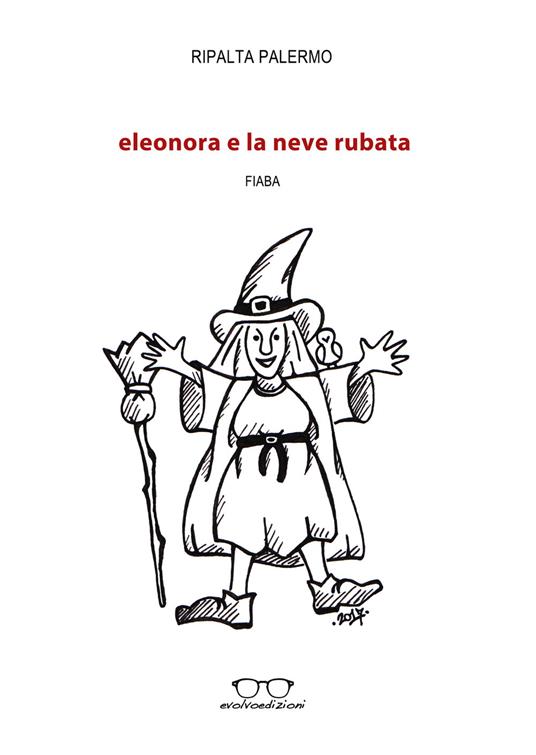 Eleonora e la neve rubata. Ediz. illustrata - Ripalta Palermo - copertina