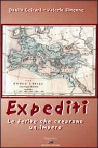 Expediti. Le ferite che crearono un impero - Danilo Ceirani,Valerio Simeone - copertina