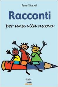 Racconti per una vita nuova - Paola Crisapulli - copertina