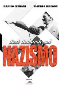 Dieci domande sul nazismo - Simone Valerio,Danilo Ceirani - copertina