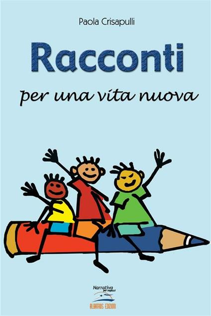 Racconti per una vita nuova - Paola Crisapulli - ebook