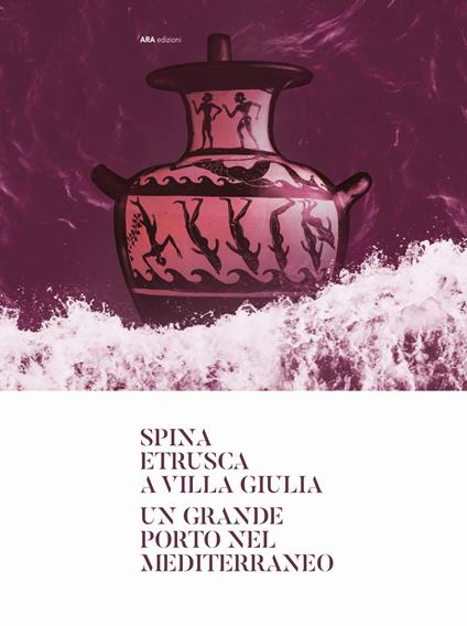 Spina etrusca a Villa Giulia. Un grande porto nel Mediterraneo - copertina