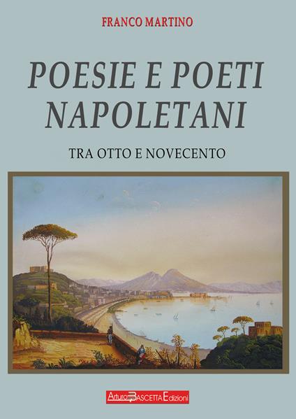 Poesie e poeti napoletani. Tra Ottocento e Novecento - Franco Martino - copertina