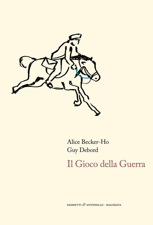 Il gioco della guerra - Alice Becker-Ho,Guy Debord - copertina