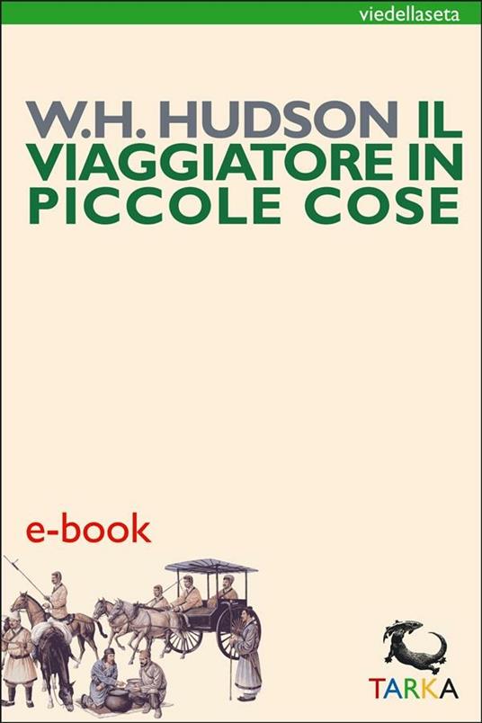 Iil viaggiatore in piccole cose - William Henry Hudson - ebook