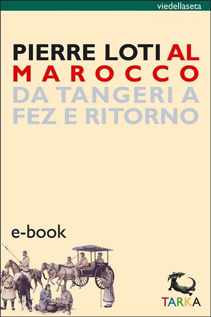 Al Marocco. Da Tangeri a Fez e ritorno - Pierre Loti - ebook