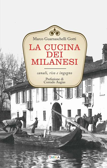 La cucina dei milanesi. Canali, riso e ingegno - Marco Guarnaschelli Gotti - copertina