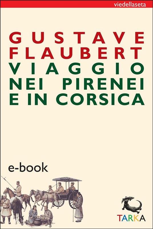 Viaggio nei Pirenei e in Corsica - Gustave Flaubert,I. Roventi - ebook