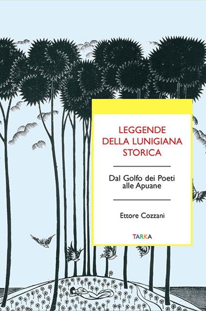 Leggende della Lunigiana storica. Dal Golfo dei poeti alle Apuane - Ettore Cozzani - copertina