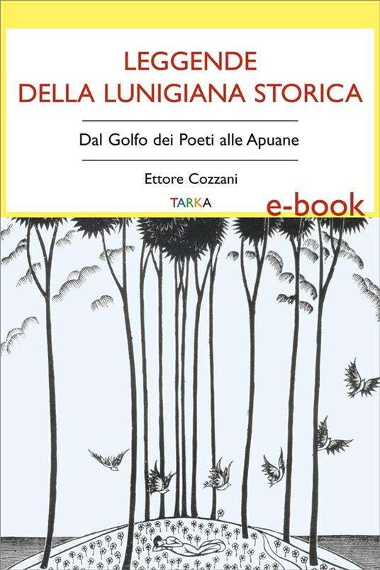 Leggende della Lunigiana storica. Dal Golfo dei poeti alle Apuane - Ettore Cozzani - ebook