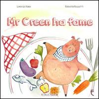 Mr Creen ha fame - Lorenzo Naia,Roberta Rossetti - copertina