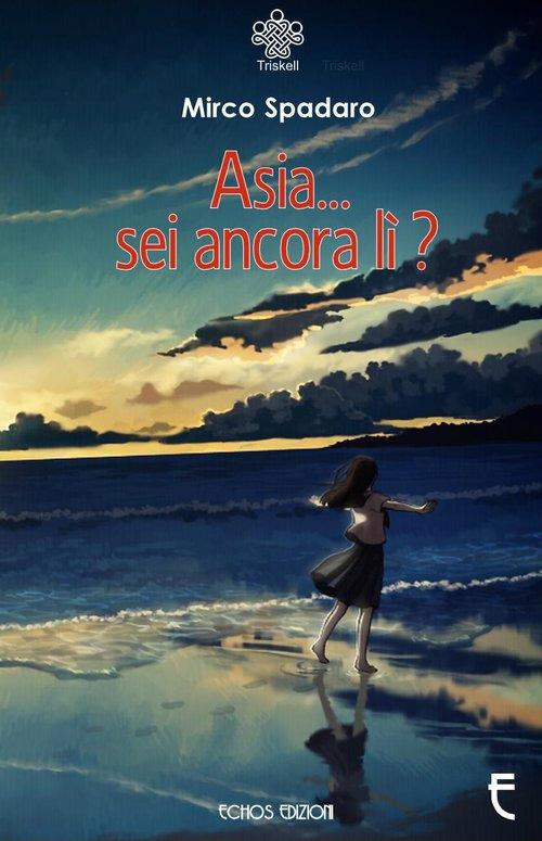 Asia... sei ancora lì? - Mirco Spadaro - copertina