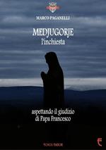 Medjugorje l'inchiesta. Aspettando il giudizio di Papa Francesco